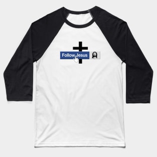 Christian Follow Jesus Funny Faith Friend in Jesus Christ Baseball T-Shirt